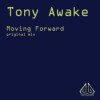 Tony Awake - Moving Forward (original mix) - buy and download mp3 at iTunes, Beatport, Sony Connect, Ministry of Sound, Walmart, Juno, Magnetic Grooves, Resonant Vibes, Play it Tonight, Release Records, eMusic, DJ Download, and many more...